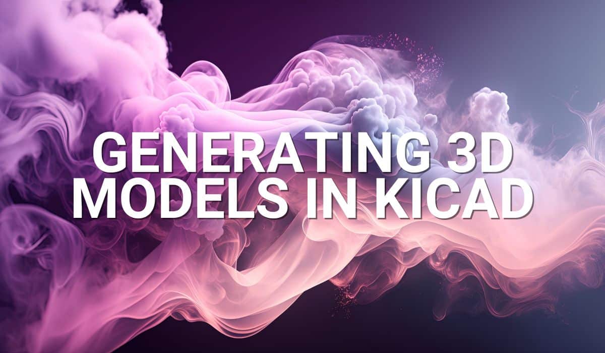 Generating 3d models in KiCad